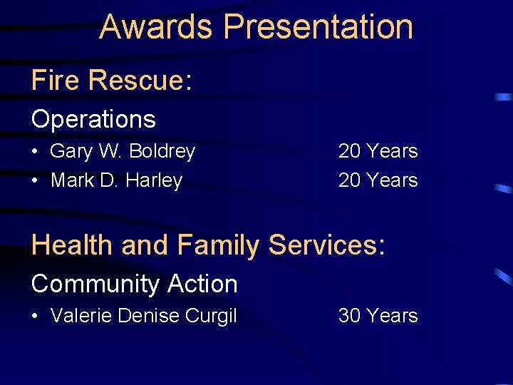 Awards Presentation Fire Rescue: Operations • Gary W. Boldrey • Mark D. Harley 20