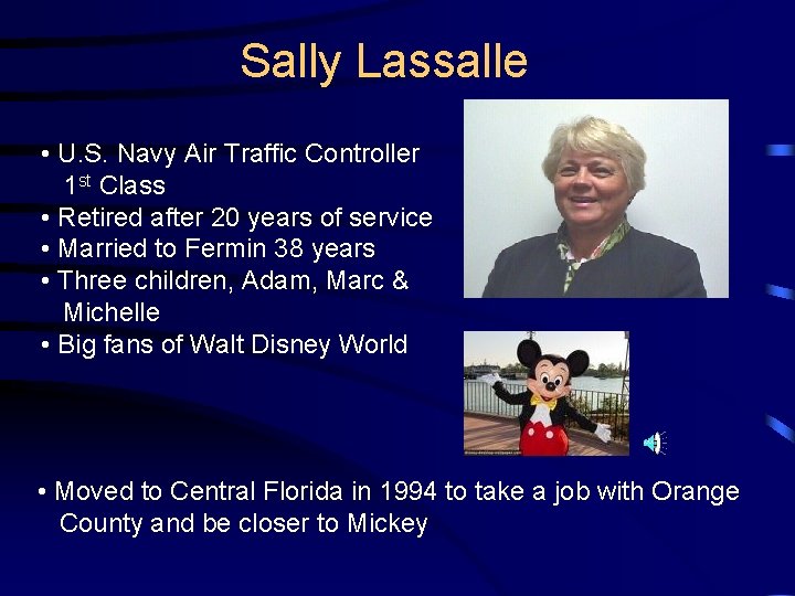 Sally Lassalle • U. S. Navy Air Traffic Controller 1 st Class • Retired