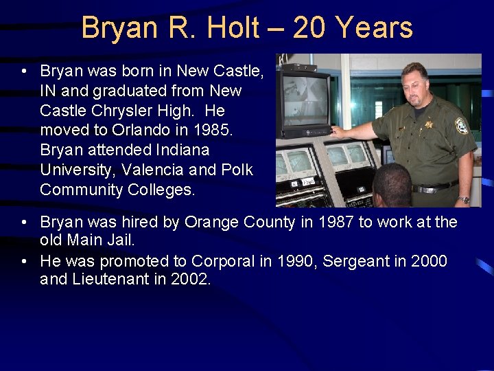 Bryan R. Holt – 20 Years • Bryan was born in New Castle, IN