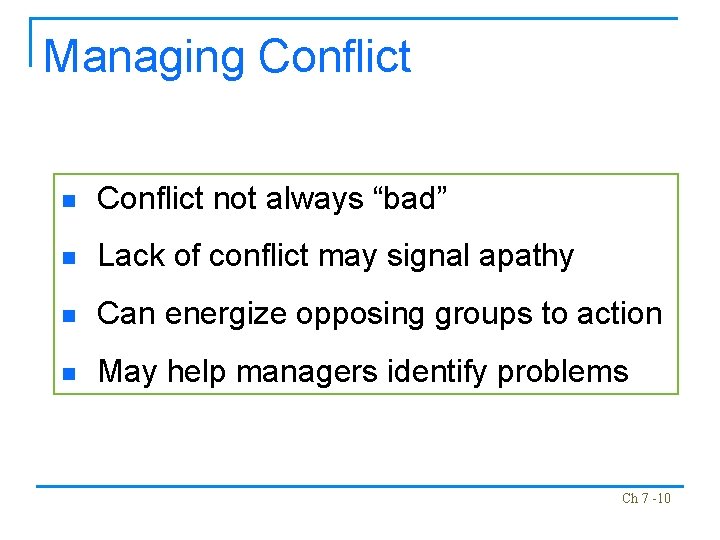 Managing Conflict not always “bad” n Lack of conflict may signal apathy n Can