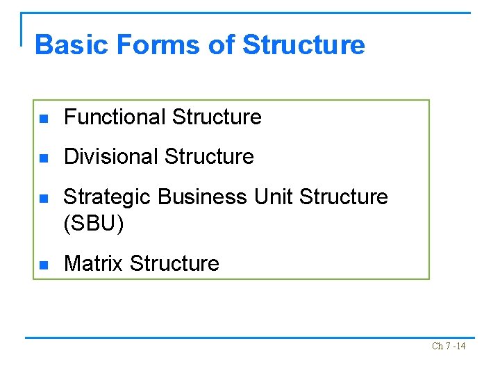 Basic Forms of Structure n Functional Structure n Divisional Structure n Strategic Business Unit