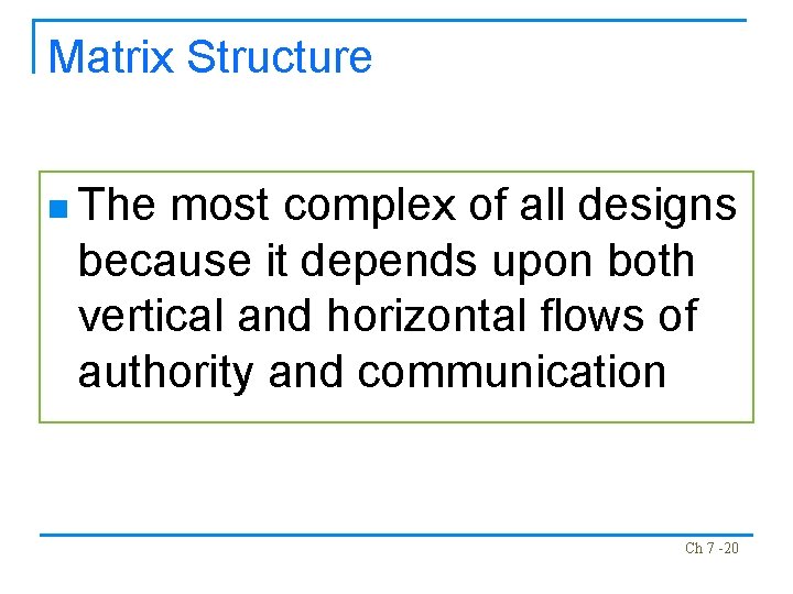 Matrix Structure n The most complex of all designs because it depends upon both