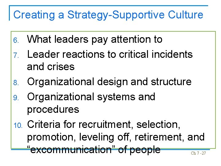 Creating a Strategy-Supportive Culture 6. 7. 8. 9. 10. What leaders pay attention to