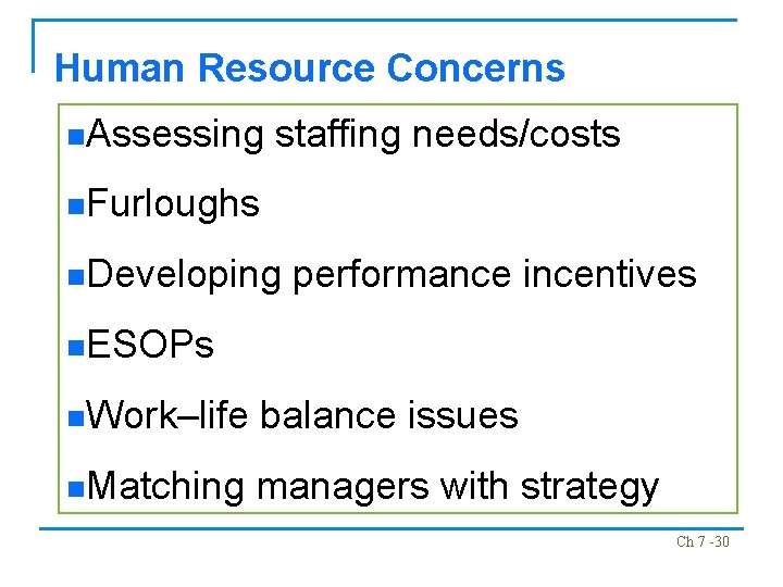 Human Resource Concerns n. Assessing staffing needs/costs n. Furloughs n. Developing performance incentives n.