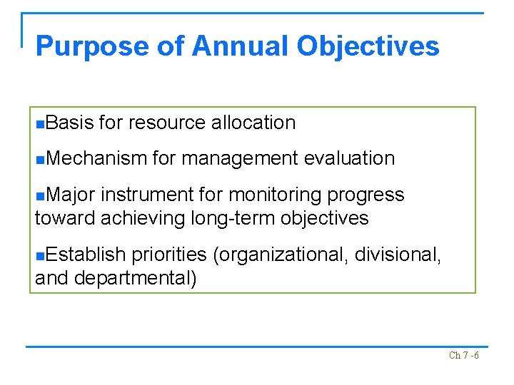 Purpose of Annual Objectives n. Basis for resource allocation n. Mechanism for management evaluation