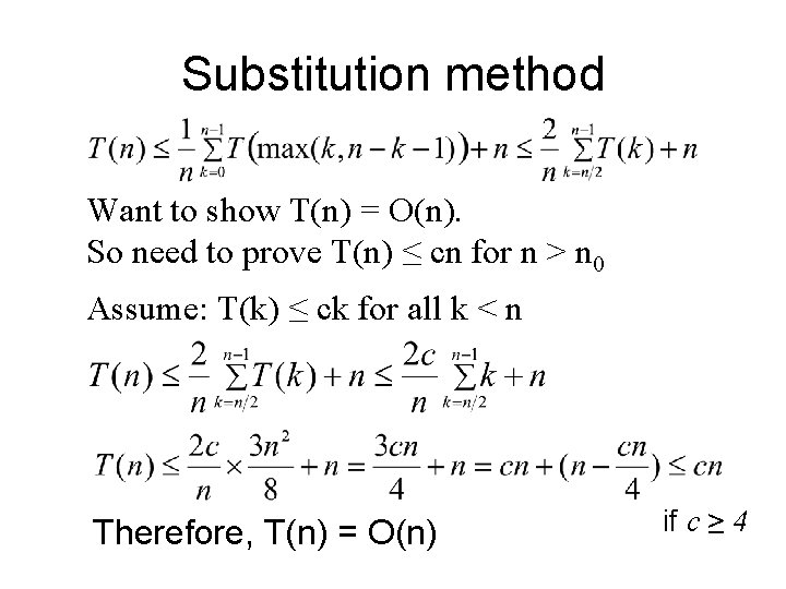 Substitution method Want to show T(n) = O(n). So need to prove T(n) ≤