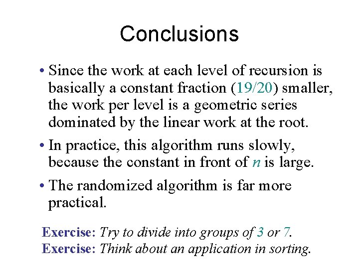 Conclusions • Since the work at each level of recursion is basically a constant