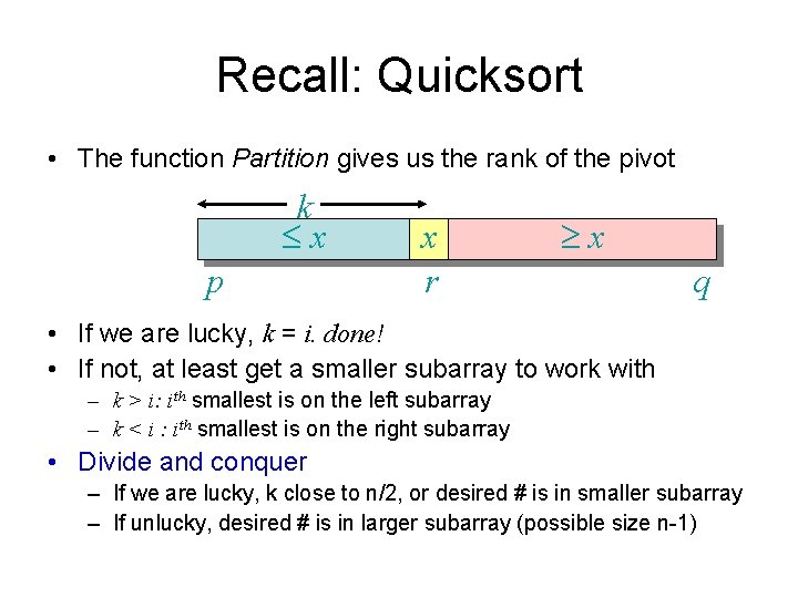 Recall: Quicksort • The function Partition gives us the rank of the pivot k