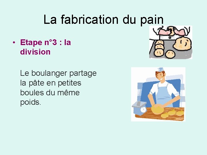 La fabrication du pain • Etape n° 3 : la division Le boulanger partage La fabrication du pain • Etape n° 3 : la division Le boulanger partage