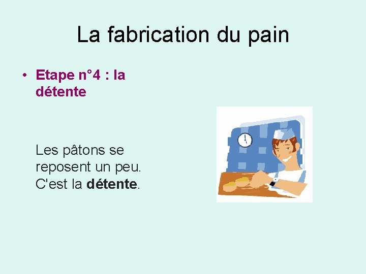 La fabrication du pain • Etape n° 4 : la détente Les pâtons se