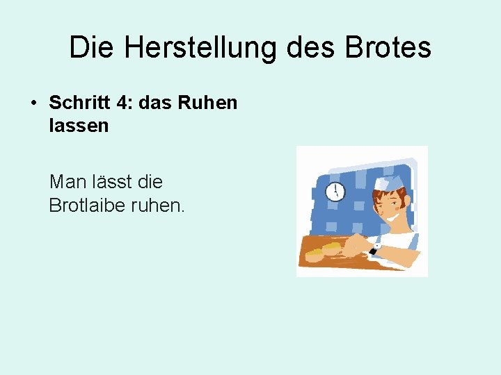 Die Herstellung des Brotes • Schritt 4: das Ruhen lassen Man lässt die Brotlaibe Die Herstellung des Brotes • Schritt 4: das Ruhen lassen Man lässt die Brotlaibe