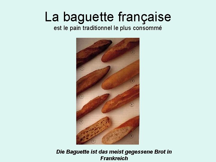 La baguette française est le pain traditionnel le plus consommé Die Baguette ist das La baguette française est le pain traditionnel le plus consommé Die Baguette ist das