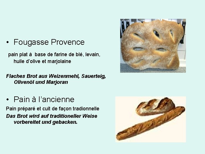 • Fougasse Provence pain plat à base de farine de blé, levain, huile • Fougasse Provence pain plat à base de farine de blé, levain, huile