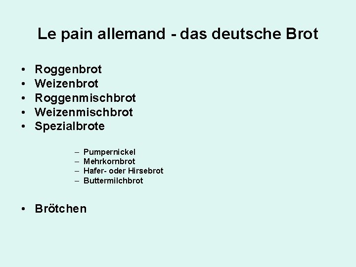 Le pain allemand - das deutsche Brot • • • Roggenbrot Weizenbrot Roggenmischbrot Weizenmischbrot
