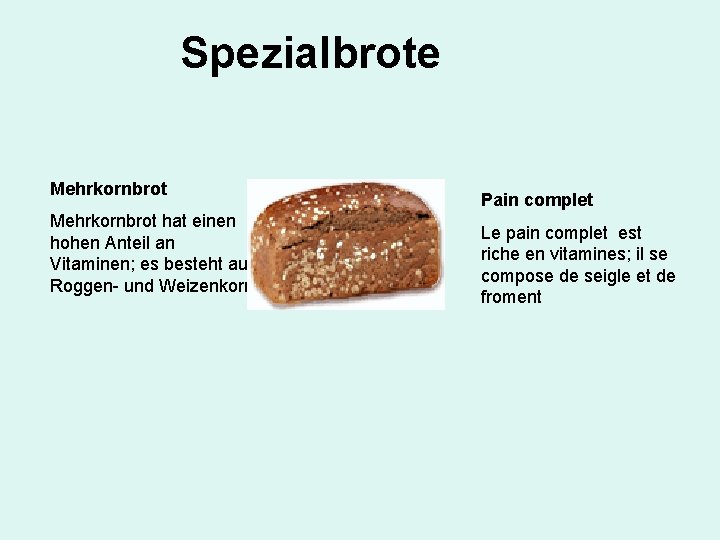 Spezialbrote Mehrkornbrot hat einen hohen Anteil an Vitaminen; es besteht aus Roggen- und Weizenkorn