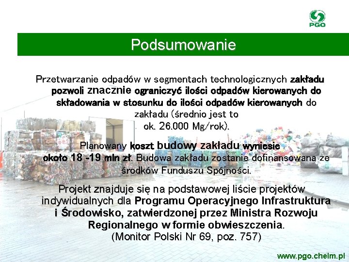 Podsumowanie Przetwarzanie odpadów w segmentach technologicznych zakładu pozwoli znacznie ograniczyć ilości odpadów kierowanych do