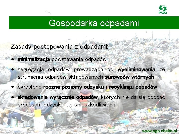 Gospodarka odpadami Zasady postępowania z odpadami: • minimalizacja powstawania odpadów • segregacja odpadów prowadząca