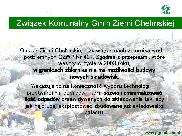 Związek Komunalny Gmin Ziemi Chełmskiej Obszar Ziemi Chełmskiej leży w granicach zbiornika wód podziemnych