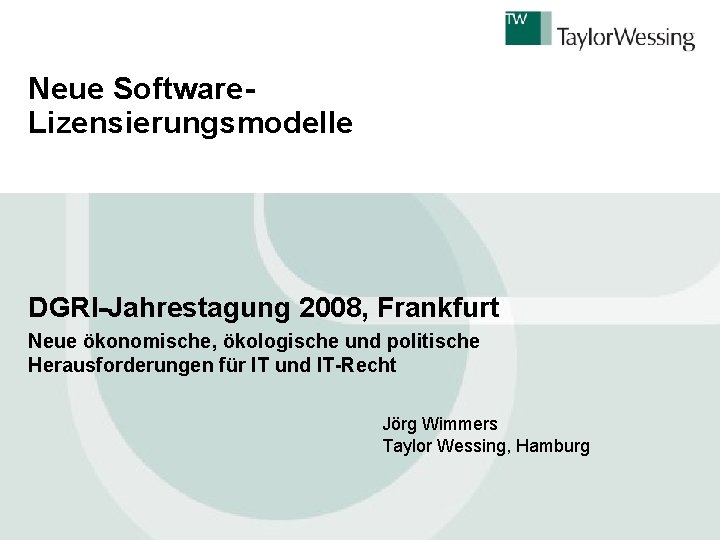 Neue Software. Lizensierungsmodelle DGRI-Jahrestagung 2008, Frankfurt Neue ökonomische, ökologische und politische Herausforderungen für IT