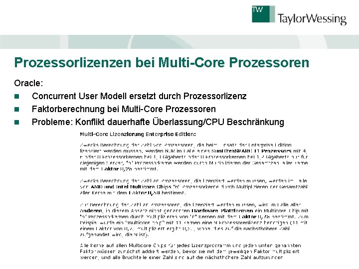 Prozessorlizenzen bei Multi-Core Prozessoren Oracle: n Concurrent User Modell ersetzt durch Prozessorlizenz n Faktorberechnung