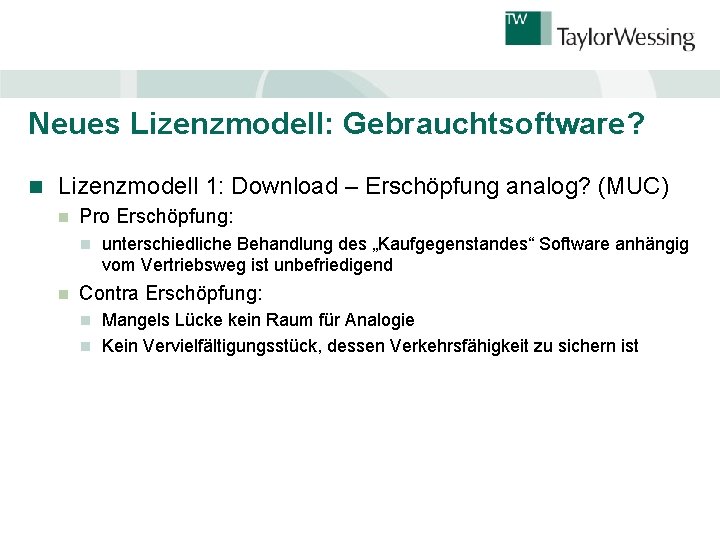 Neues Lizenzmodell: Gebrauchtsoftware? n Lizenzmodell 1: Download – Erschöpfung analog? (MUC) n Pro Erschöpfung: