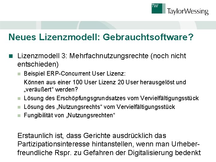 Neues Lizenzmodell: Gebrauchtsoftware? n Lizenzmodell 3: Mehrfachnutzungsrechte (noch nicht entschieden) Beispiel ERP-Concurrent User Lizenz: