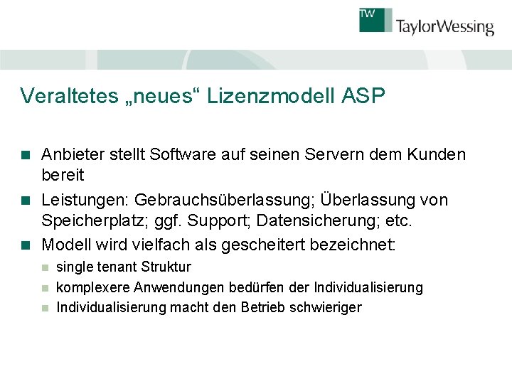 Veraltetes „neues“ Lizenzmodell ASP Anbieter stellt Software auf seinen Servern dem Kunden bereit n