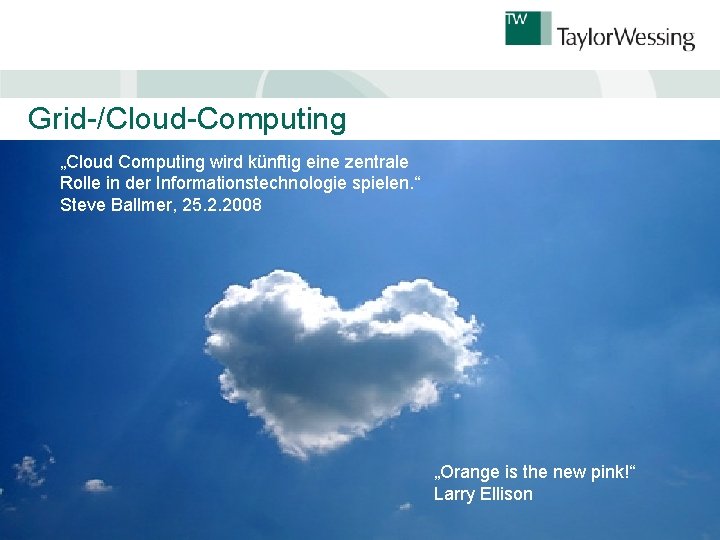 Grid-/Cloud-Computing „Cloud Computing wird künftig eine zentrale Rolle in der Informationstechnologie spielen. “ Steve