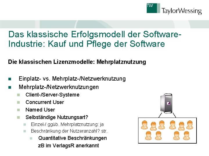 Das klassische Erfolgsmodell der Software. Industrie: Kauf und Pflege der Software Die klassischen Lizenzmodelle: