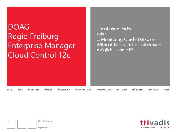 DOAG Regio Freiburg Enterprise Manager Cloud Control 12 c BASEL 1 BERN LAUSANNE ZÜRICH