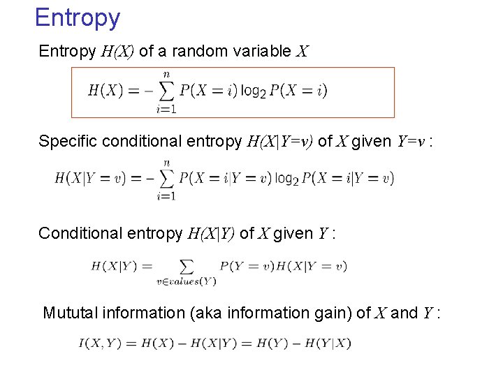 Entropy H(X) of a random variable X Specific conditional entropy H(X|Y=v) of X given