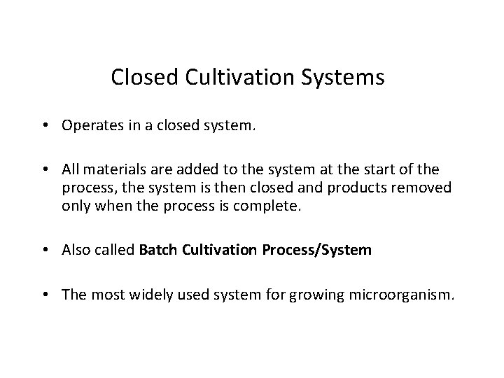 Closed Cultivation Systems • Operates in a closed system. • All materials are added