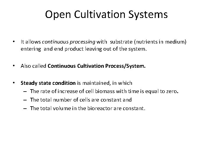 Open Cultivation Systems • It allows continuous processing with substrate (nutrients in medium) entering