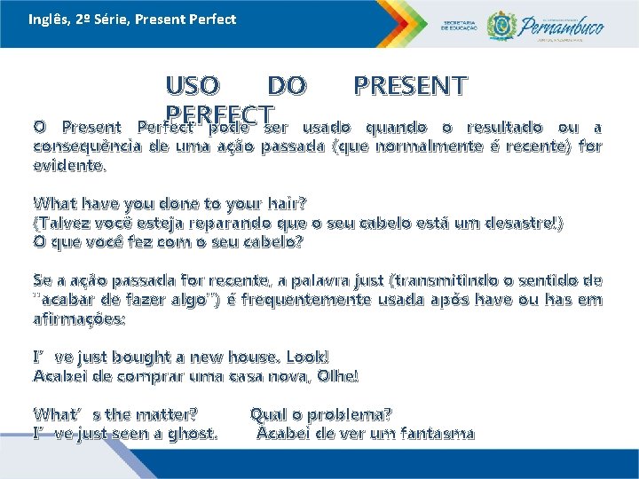 Inglês, 2º Série, Present Perfect USO DO PRESENT PERFECT Perfect pode ser usado quando