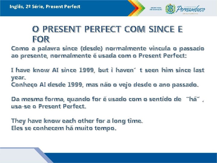 Inglês, 2º Série, Present Perfect O PRESENT PERFECT COM SINCE E FOR Como a