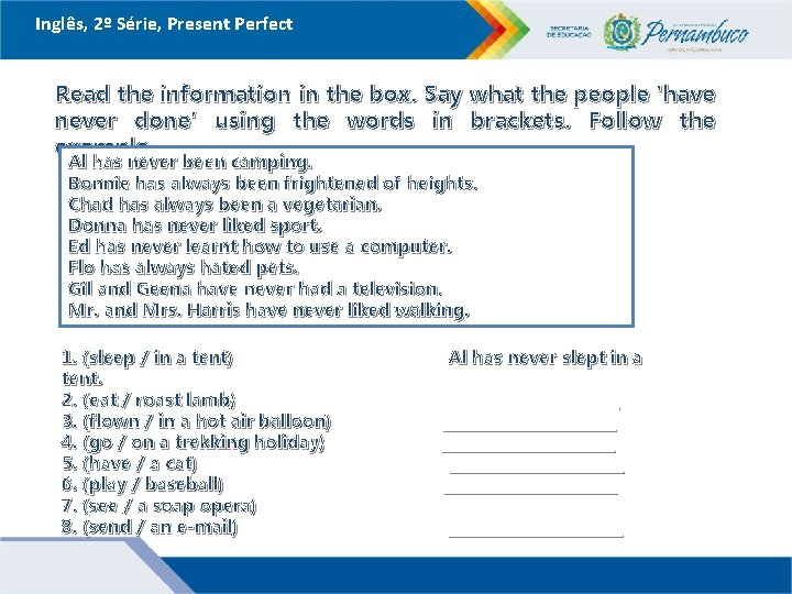Inglês, 2º Série, Present Perfect Read the information in the box. Say what the