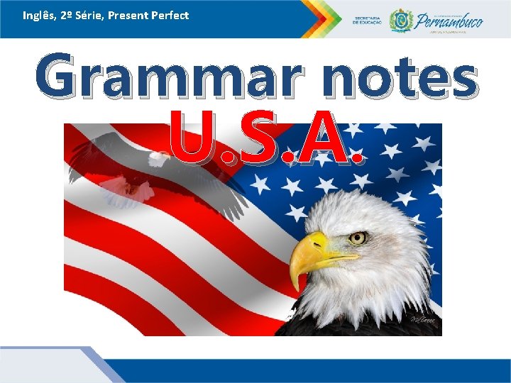 Inglês, 2º Série, Present Perfect Grammar notes U. S. A. 