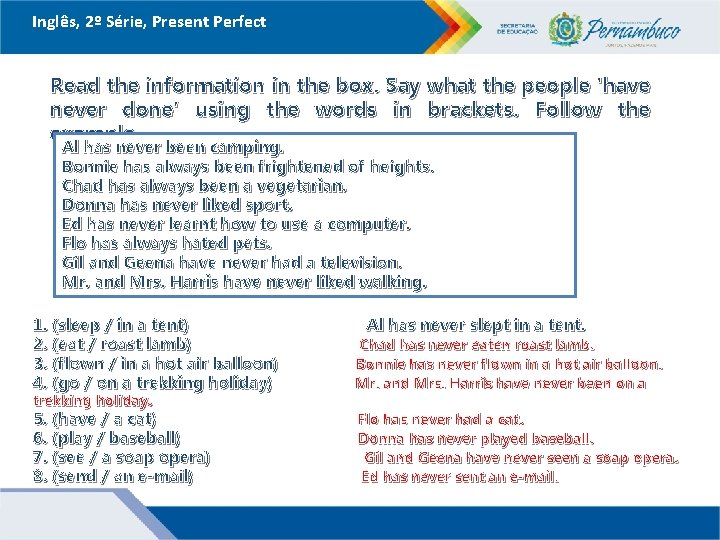 Inglês, 2º Série, Present Perfect Read the information in the box. Say what the