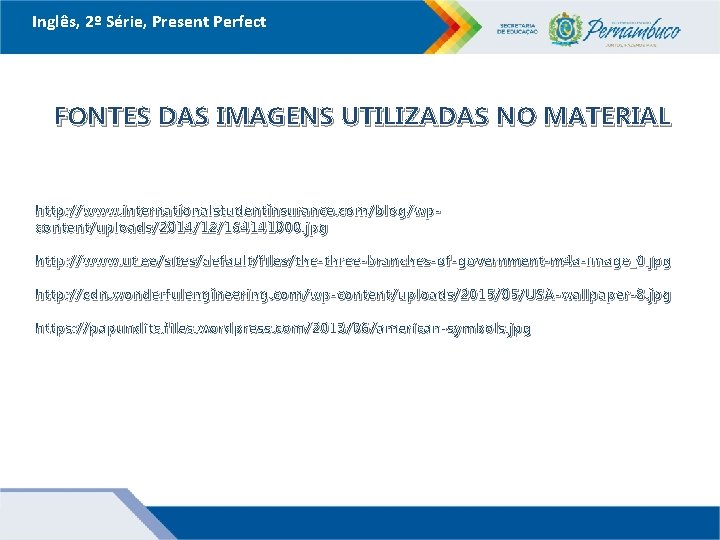 Inglês, 2º Série, Present Perfect FONTES DAS IMAGENS UTILIZADAS NO MATERIAL http: //www. internationalstudentinsurance.