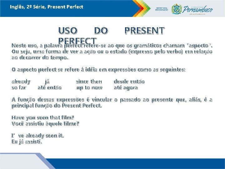 Inglês, 2º Série, Present Perfect USO DO PRESENT PERFECT Neste uso, a palavra perfect