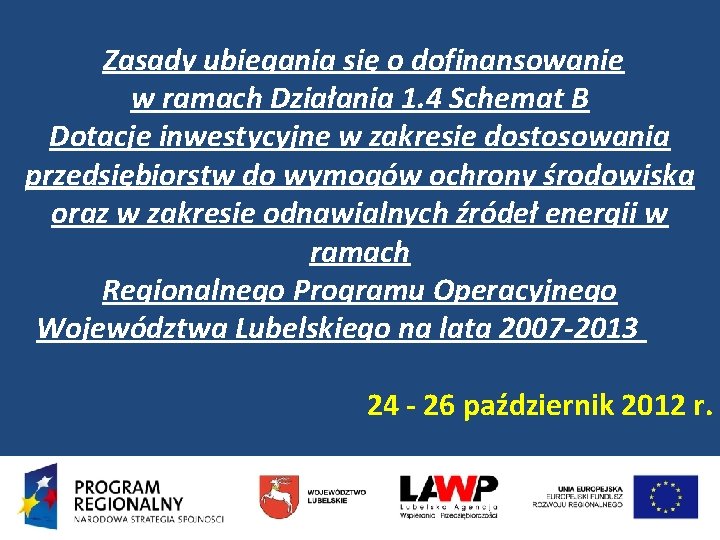  Zasady ubiegania się o dofinansowanie w ramach Działania 1. 4 Schemat B Dotacje