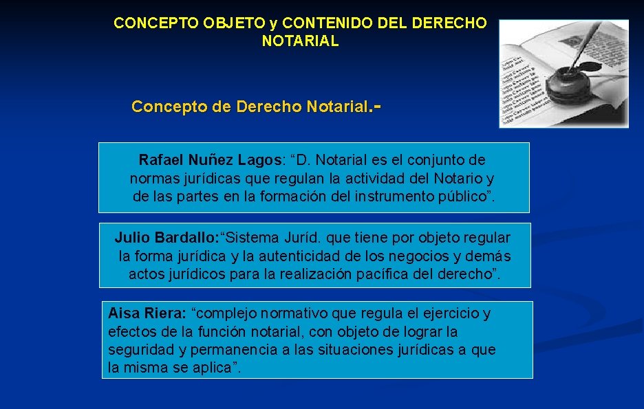 CONCEPTO OBJETO y CONTENIDO DEL DERECHO NOTARIAL Concepto de Derecho Notarial. Rafael Nuñez Lagos: