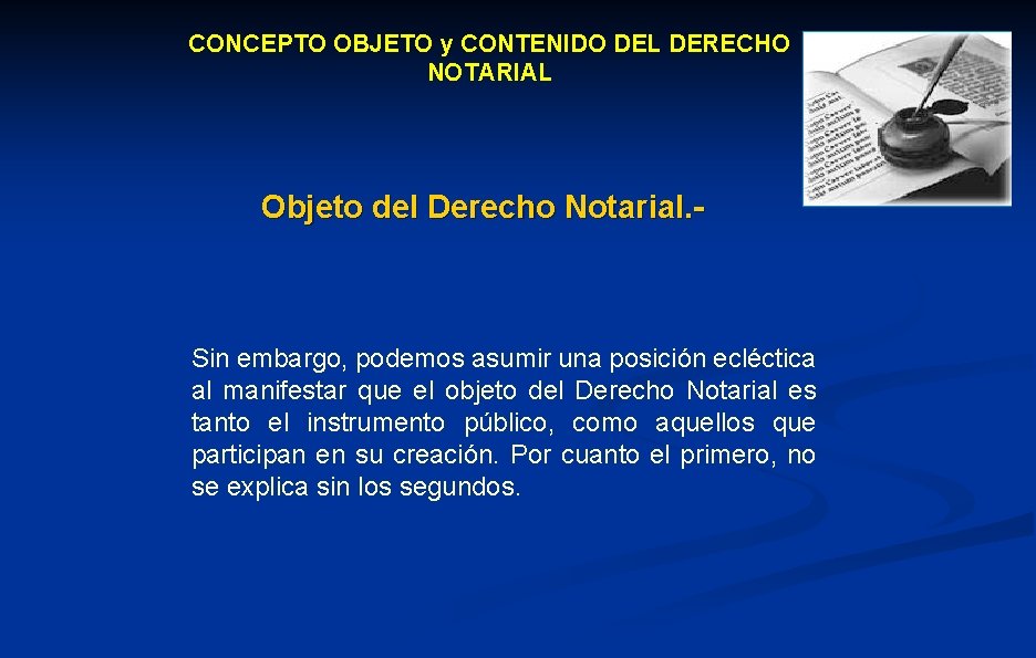 CONCEPTO OBJETO y CONTENIDO DEL DERECHO NOTARIAL Objeto del Derecho Notarial. - Sin embargo,