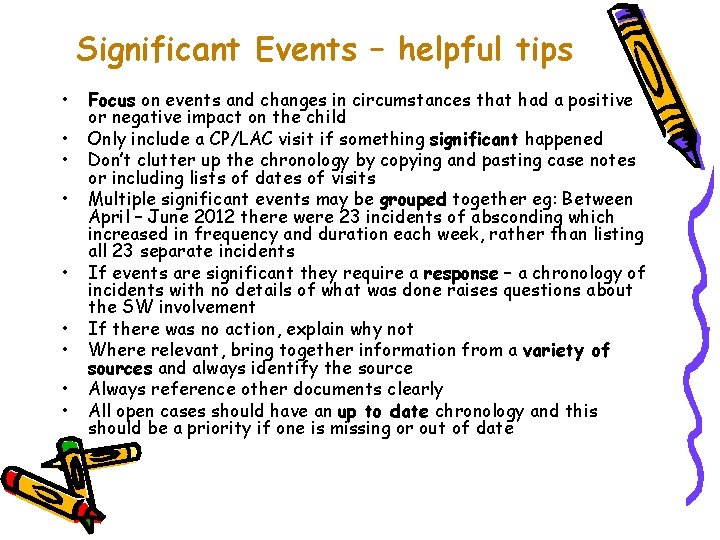 Significant Events – helpful tips • • • Focus on events and changes in