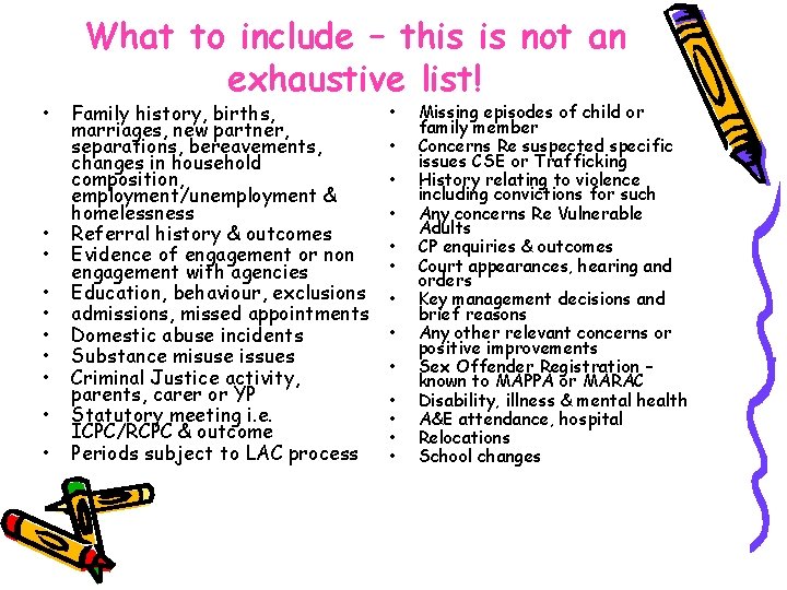  • • • What to include – this is not an exhaustive list!