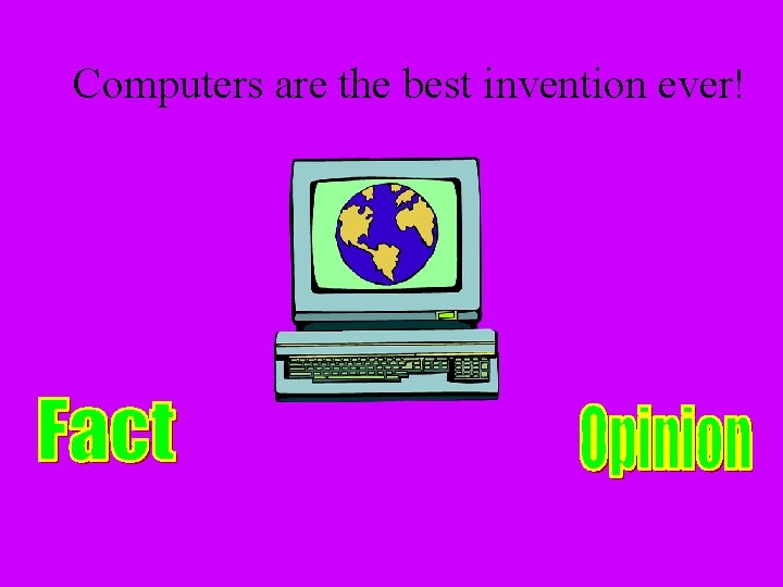 Computers are the best invention ever! 
