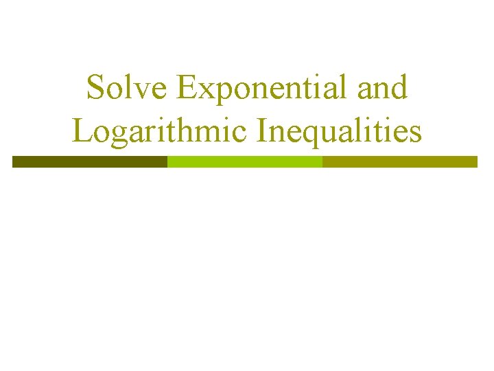 Solve Exponential and Logarithmic Inequalities 