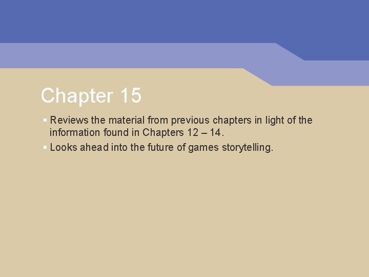Chapter 15 § Reviews the material from previous chapters in light of the information Chapter 15 § Reviews the material from previous chapters in light of the information