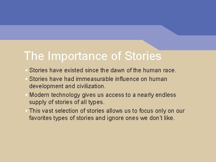 The Importance of Stories § Stories have existed since the dawn of the human The Importance of Stories § Stories have existed since the dawn of the human
