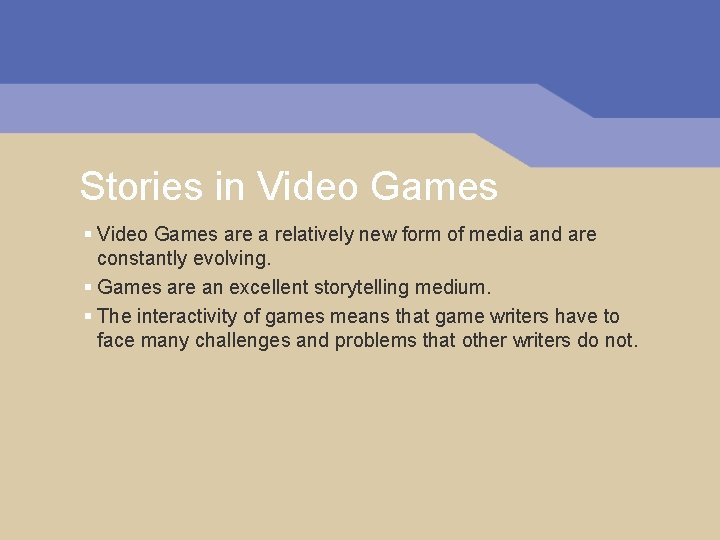 Stories in Video Games § Video Games are a relatively new form of media Stories in Video Games § Video Games are a relatively new form of media